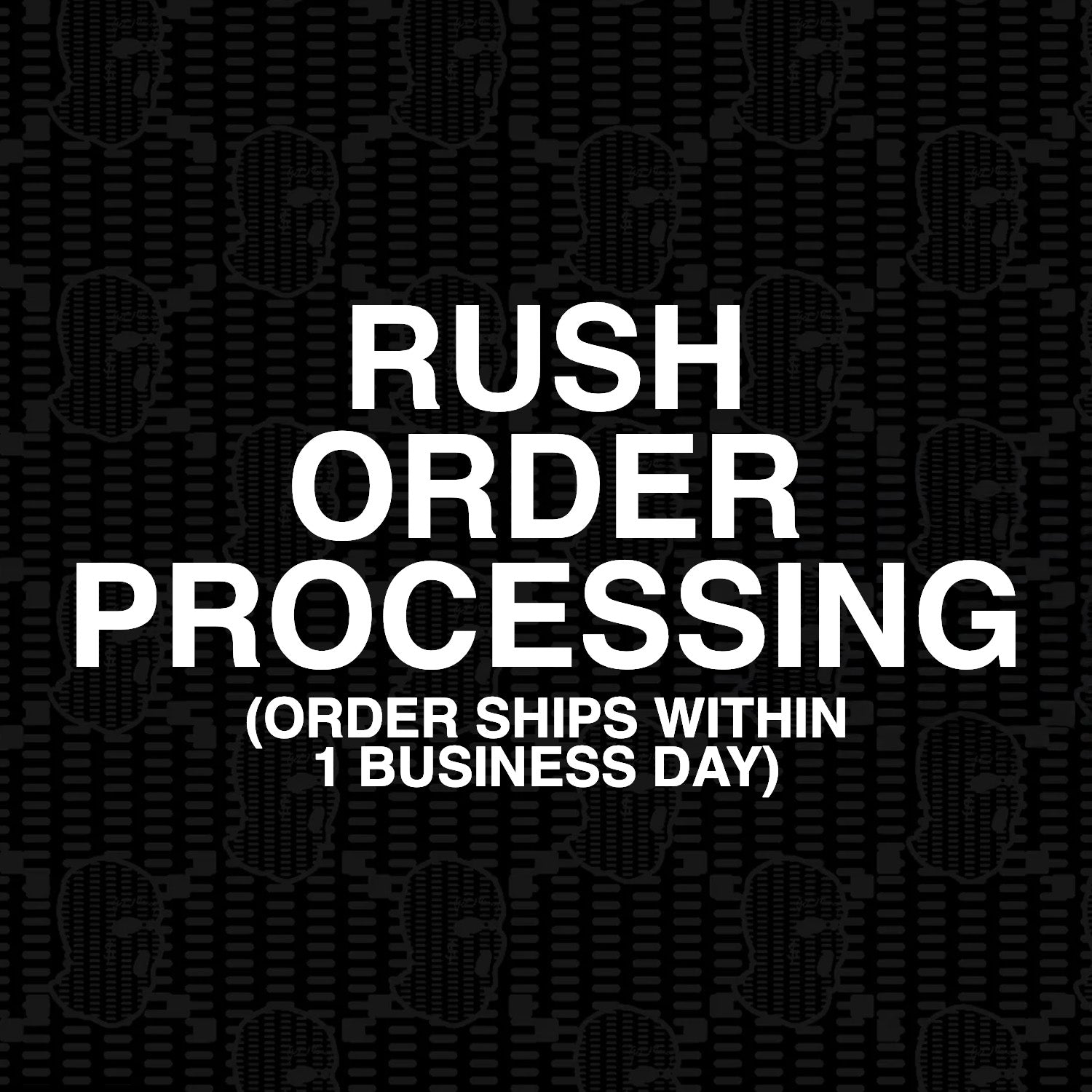 Rush Order Processing (Ships within 1 business day)